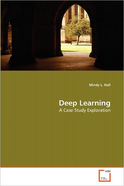 Cover for Mindy L. Hall · Deep Learning: a Case Study Exploration (Paperback Bog) (2011)