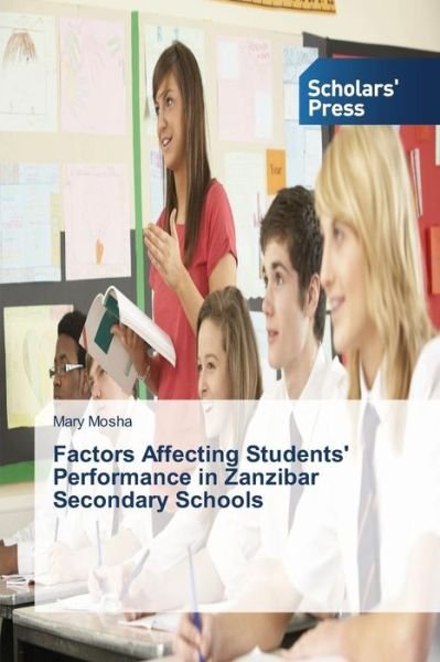 Cover for Mosha Mary · Factors Affecting Students' Performance in Zanzibar Secondary Schools (Paperback Book) (2015)