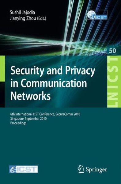 Cover for Sushil Jajodia · Security and Privacy in Communication Networks: 6th International ICST Conference, SecureComm 2010, Singapore, September 7-9, 2010, Proceedings - Lecture Notes of the Institute for Computer Sciences, Social Informatics and Telecommunications Engineering (Taschenbuch) (2010)