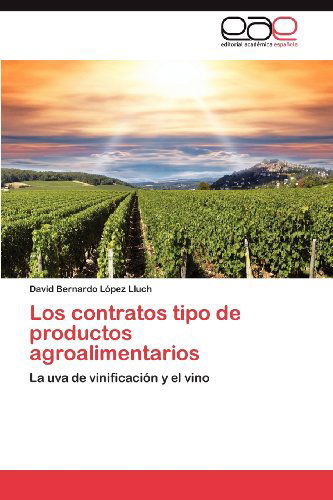Cover for David Bernardo López Lluch · Los Contratos Tipo De Productos Agroalimentarios: La Uva De Vinificación Y El Vino (Paperback Book) [Spanish edition] (2012)