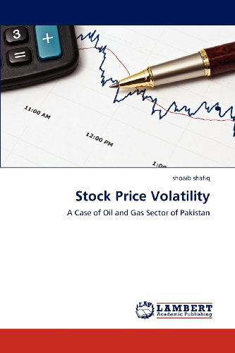 Cover for Shoaib Shafiq · Stock Price Volatility: a Case of Oil and Gas Sector of Pakistan (Taschenbuch) (2012)