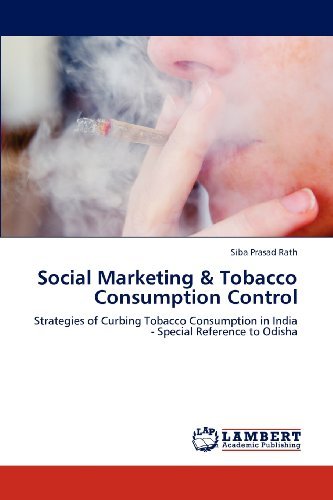 Cover for Siba Prasad Rath · Social Marketing &amp; Tobacco Consumption Control: Strategies of Curbing Tobacco Consumption in India - Special Reference to Odisha (Taschenbuch) (2012)