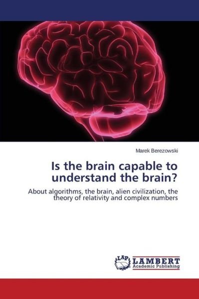 Cover for Berezowski Marek · Is the Brain Capable to Understand the Brain? (Taschenbuch) (2014)