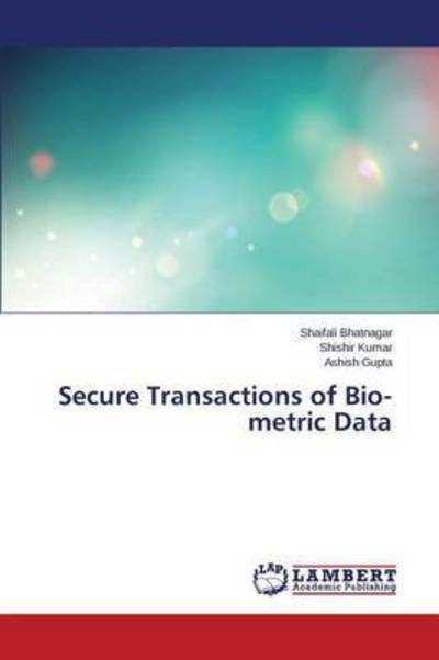 Cover for Gupta Ashish · Secure Transactions of Bio-metric Data (Paperback Bog) (2015)