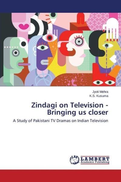 Zindagi on Television - Bringing Us Closer - Mehra Jyoti - Livres - LAP Lambert Academic Publishing - 9783659778605 - 29 septembre 2015