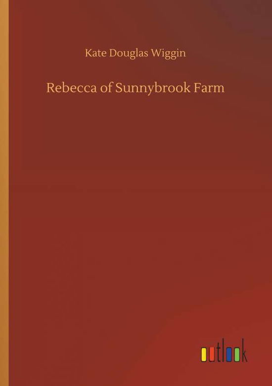 Cover for Wiggin · Rebecca of Sunnybrook Farm (Book) (2018)