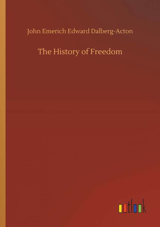 Cover for Dalberg-Acton · The History of Freedom (Book) (2019)