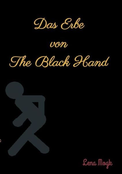 Cover for Lena Mogk · Das Erbe von The Black Hand (Paperback Book) (2016)