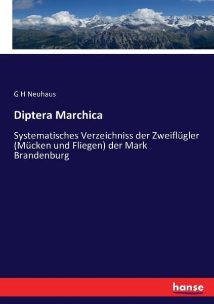Cover for G H Neuhaus · Diptera Marchica: Systematisches Verzeichniss der Zweiflugler (Mucken und Fliegen) der Mark Brandenburg (Taschenbuch) (2016)