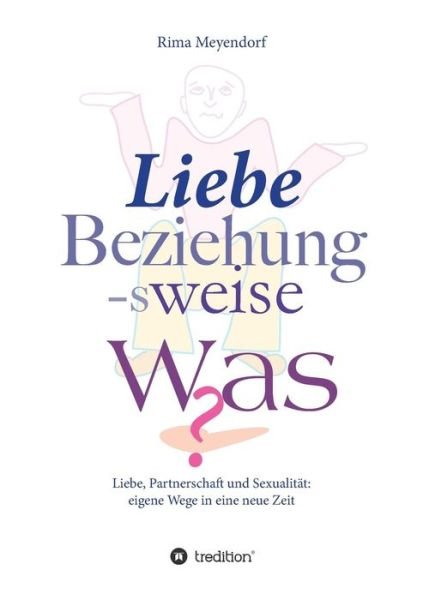 Cover for Meyendorf · Liebe, Beziehung-sweise Was? (Book) (2017)