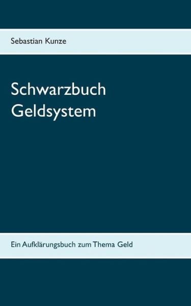 Cover for Kunze · Schwarzbuch Geldsystem (Bog) (2019)