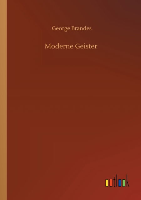 Moderne Geister - George Brandes - Books - Outlook Verlag - 9783752345605 - July 16, 2020