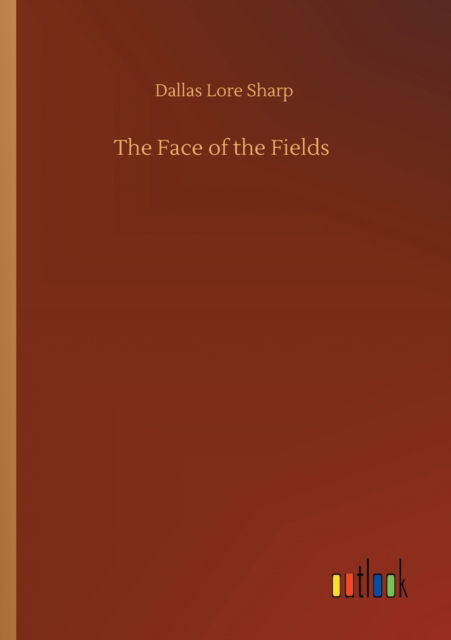 Cover for Dallas Lore Sharp · The Face of the Fields (Paperback Book) (2020)