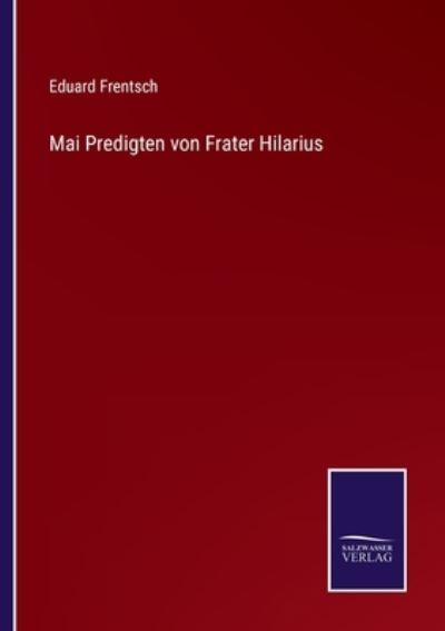 Cover for Eduard Frentsch · Mai Predigten von Frater Hilarius (Paperback Book) (2021)