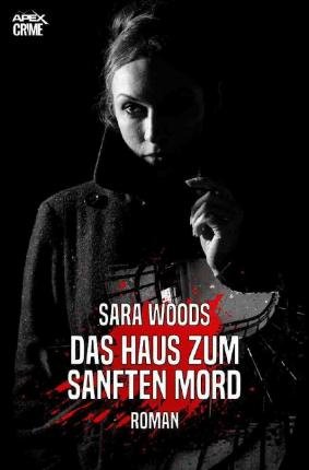 Cover for Woods · Das Haus Zum Sanften Mord (Buch)