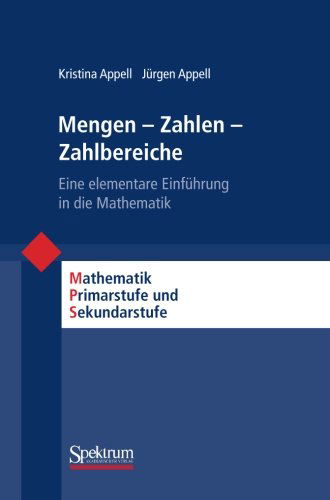 Cover for Kristina Appell · Mengen - Zahlen - Zahlbereiche: Eine Elementare Einfuhrung in Die Mathematik - Mathematik Primar- Und Sekundarstufe (Paperback Book) [German, 2005 edition] (2005)