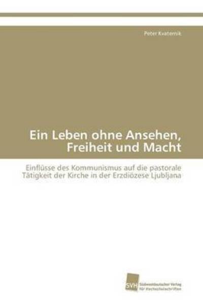 Ein Leben ohne Ansehen, Freih - Kvaternik - Bøker -  - 9783838111605 - 17. oktober 2009