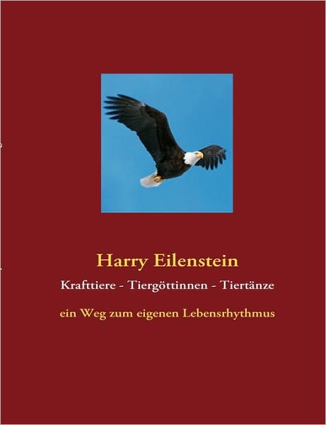 Cover for Harry Eilenstein · Krafttiere - Tiergöttinnen - Tiertänze (Paperback Book) [German edition] (2015)