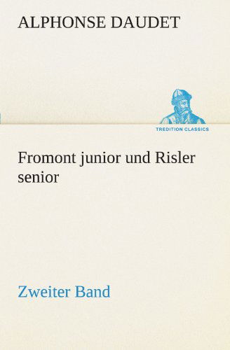 Cover for Alphonse Daudet · Fromont Junior Und Risler Senior - Band 2: Zweiter Band (Tredition Classics) (German Edition) (Paperback Book) [German edition] (2012)