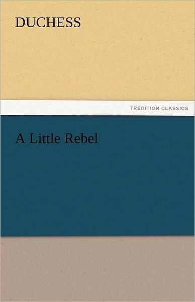 Cover for Duchess · A Little Rebel (Tredition Classics) (Paperback Bog) (2011)
