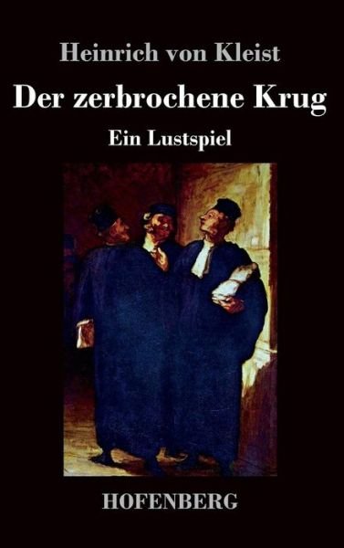 Der Zerbrochene Krug - Heinrich Von Kleist - Books - Hofenberg - 9783843045605 - April 10, 2016