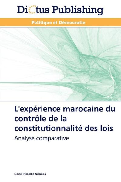 Cover for Lionel Nzamba Nzamba · L'expérience Marocaine Du Contrôle De La Constitutionnalité Des Lois: Analyse Comparative (Paperback Book) [French edition] (2018)