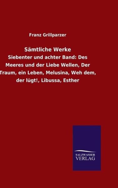 Samtliche Werke - Franz Grillparzer - Books - Salzwasser-Verlag Gmbh - 9783846073605 - November 12, 2015