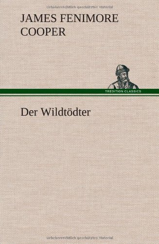 Cover for James Fenimore Cooper · Der Wildtodter (Inbunden Bok) [German edition] (2013)