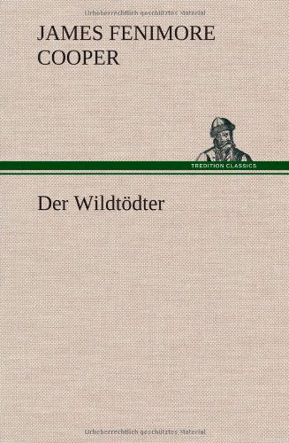 Cover for James Fenimore Cooper · Der Wildtodter (Hardcover Book) [German edition] (2013)