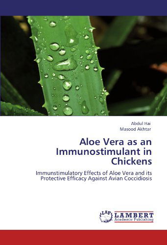 Cover for Masood Akhtar · Aloe Vera As an Immunostimulant in Chickens: Immunstimulatory Effects of Aloe Vera and Its Protective Efficacy Against Avian Coccidiosis (Paperback Book) (2012)