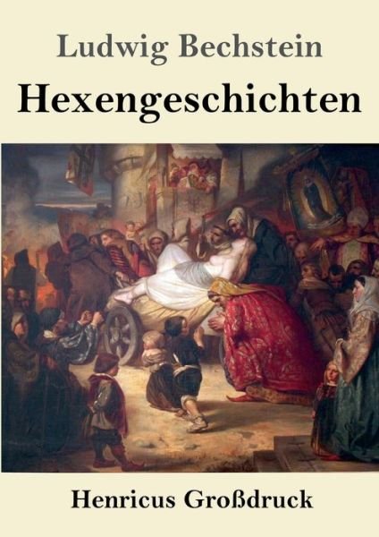 Cover for Ludwig Bechstein · Hexengeschichten (Grossdruck) (Pocketbok) (2021)
