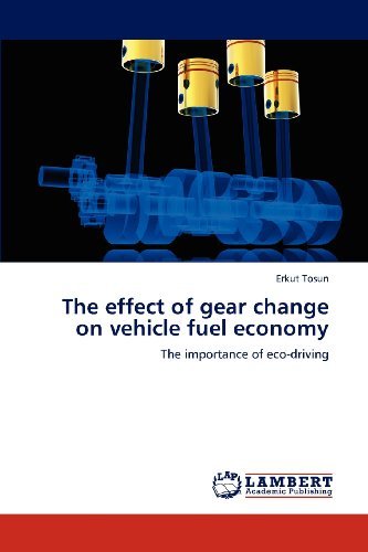 Cover for Erkut Tosun · The Effect of Gear Change on Vehicle Fuel Economy: the Importance of Eco-driving (Paperback Book) (2012)