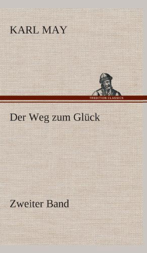 Cover for Karl May · Der Weg Zum Gluck (Hardcover Book) [German edition] (2013)