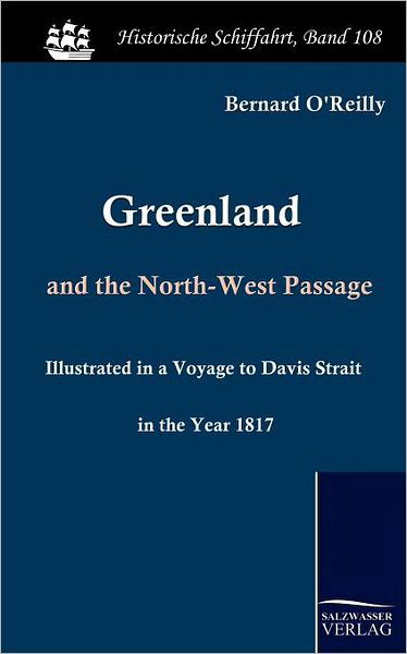 Cover for Bernard O'reilly · Greenland and the North-west Passage: Illustrated in a Voyage to Davis Strait in the Year 1817 (Pocketbok) (2009)