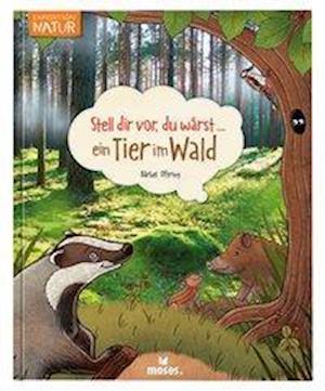 Cover for B. Oftring · Stell dir vor, du wärst...ein Tier im Wald (Hardcover Book) (2019)