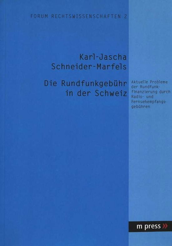 Cover for Karl J Schneider-Marfels · Die Rundfunkgebuehr in Der Schweiz: Aktuelle Probleme Der Rundfunkfinanzierung Durch Radio- Und Fernsehempfangsgebuehren (Paperback Book) [German edition] (2004)