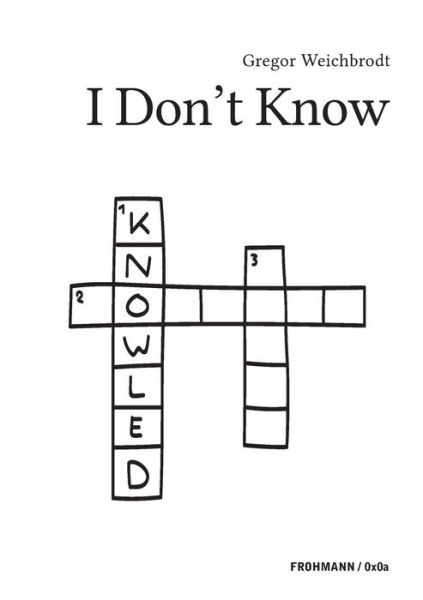 I don't know - Gregor Weichbrodt - Books - Frohmann Verlag - 9783944195605 - January 2, 2017