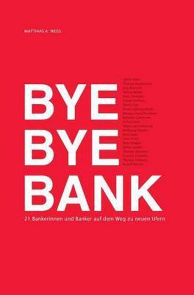Bye Bye Bank - Weiss - Bøker -  - 9783952466605 - 30. september 2016