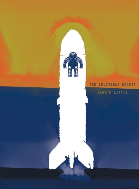 Cover for Gareth a Little · The Invisible Rocket (Paperback Book) (2019)