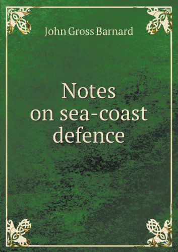 Cover for John Gross Barnard · Notes on Sea-coast Defence (Paperback Book) (2013)