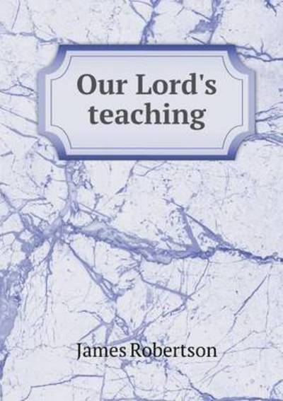 Cover for James Robertson · Our Lord's Teaching (Paperback Book) (2015)