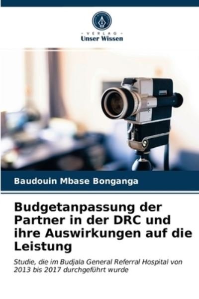 Cover for Baudouin Mbase Bonganga · Budgetanpassung der Partner in der DRC und ihre Auswirkungen auf die Leistung (Paperback Bog) (2021)