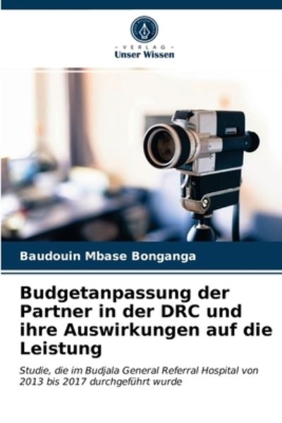 Cover for Baudouin Mbase Bonganga · Budgetanpassung der Partner in der DRC und ihre Auswirkungen auf die Leistung (Taschenbuch) (2021)