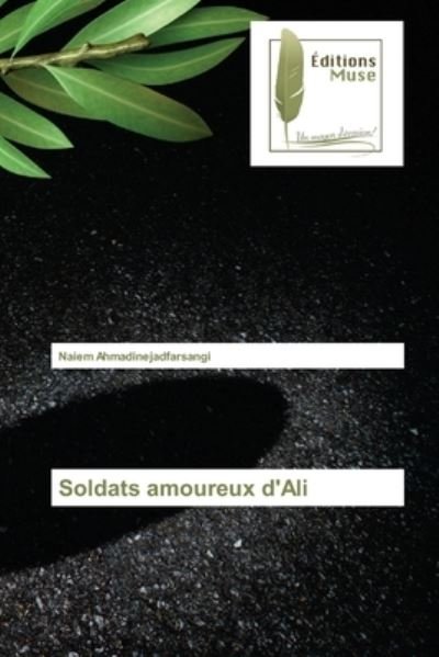 Cover for Naiem Ahmadinejadfarsangi · Soldats amoureux d'Ali (Pocketbok) (2021)