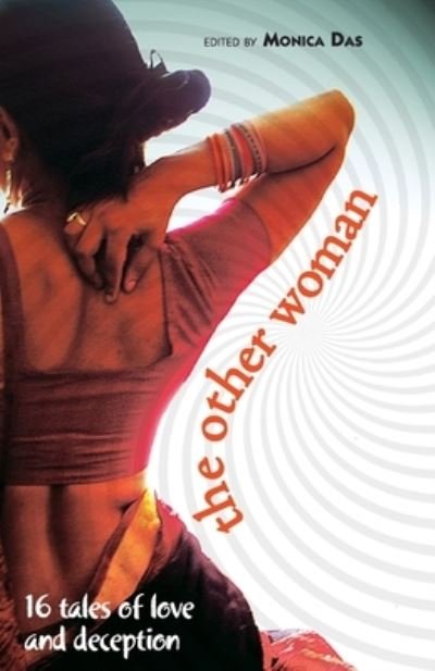 The Other Woman : 16 Tales Of Love And Deception - Monica Das - Books - HarperCollins India - 9788172238605 - November 9, 2009