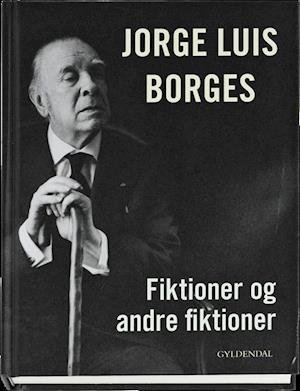 Cover for Jorge Luis Borges · Fiktioner og andre fiktioner (Bound Book) [1º edição] (2012)