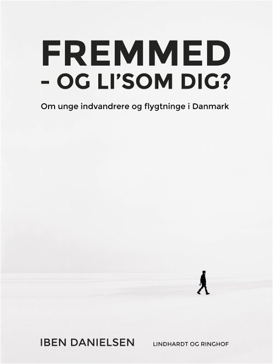 Cover for Iben Danielsen · Fremmed - og li'som dig? Om unge indvandrere og flygtninge i Danmark (Taschenbuch) [1. Ausgabe] (2019)