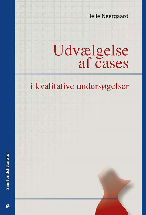 Cover for Helle Neergaard · Udvælgelse af cases i kvalitative undersøgelser (Sewn Spine Book) [2º edição] (2007)