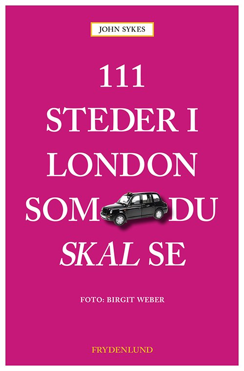 Cover for John Sykes · 111 steder i London som du skal se (Heftet bok) [2. utgave] (2022)