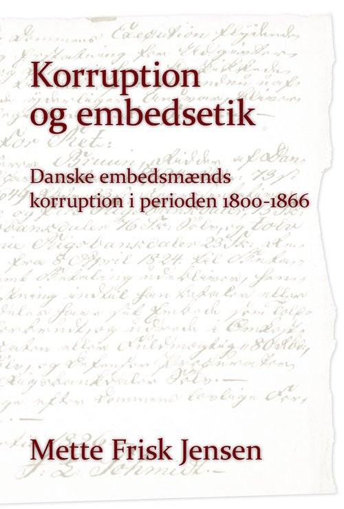 Cover for Mette Frisk Jensen · University of Southern Denmark Studies in History and Social Sciences: Korruption og embedsetik (Bog) [1. udgave] (2013)